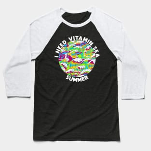 I Need Vitamin Sea Baseball T-Shirt